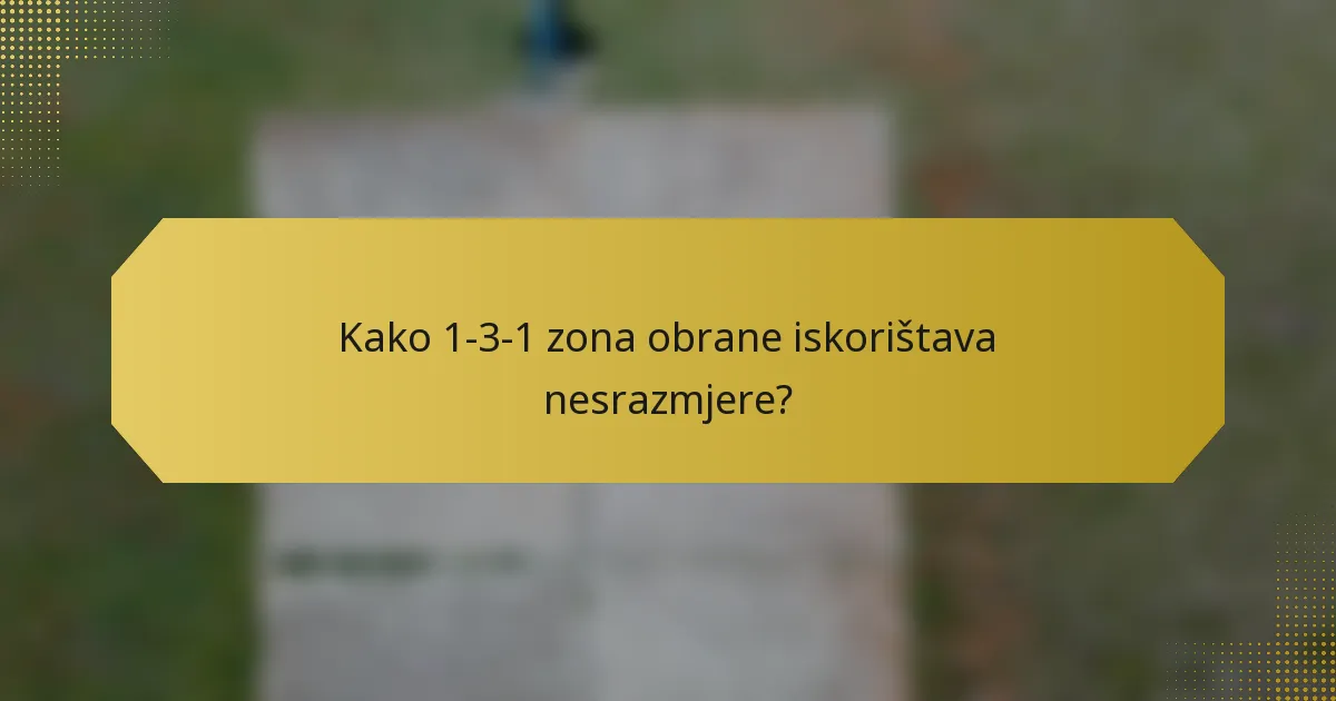 Kako 1-3-1 zona obrane iskorištava nesrazmjere?