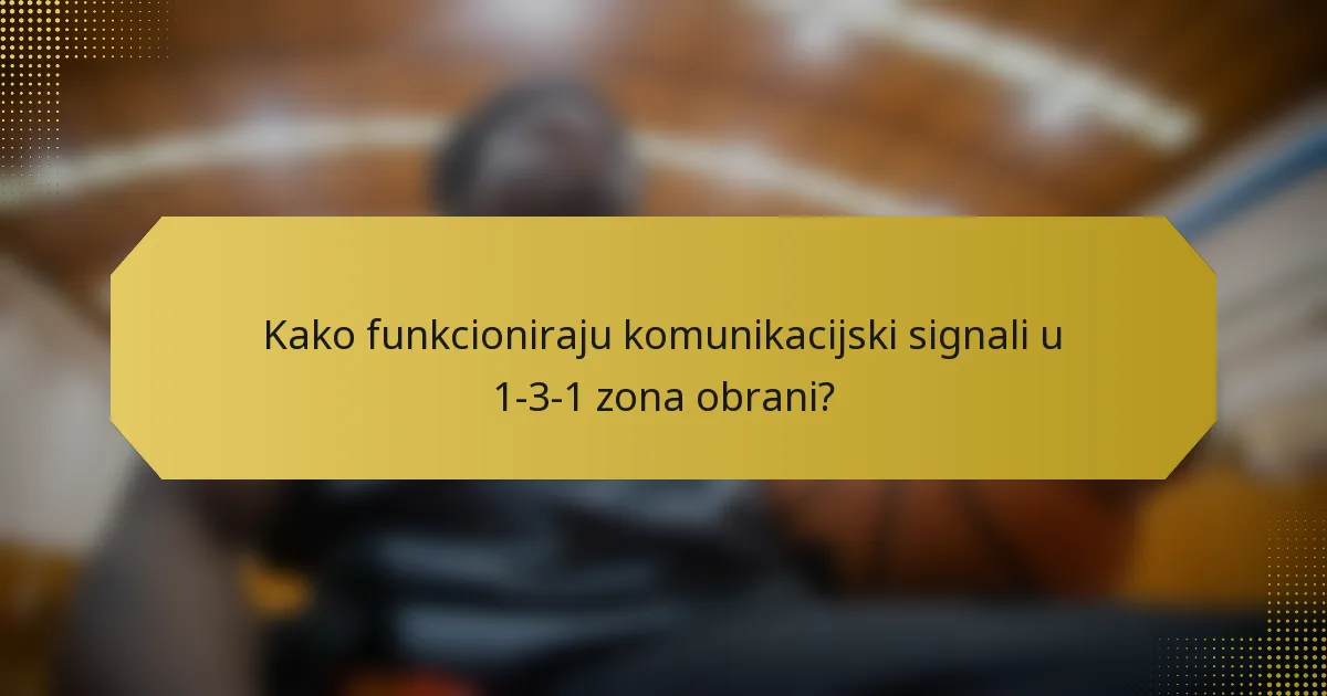 Kako funkcioniraju komunikacijski signali u 1-3-1 zona obrani?