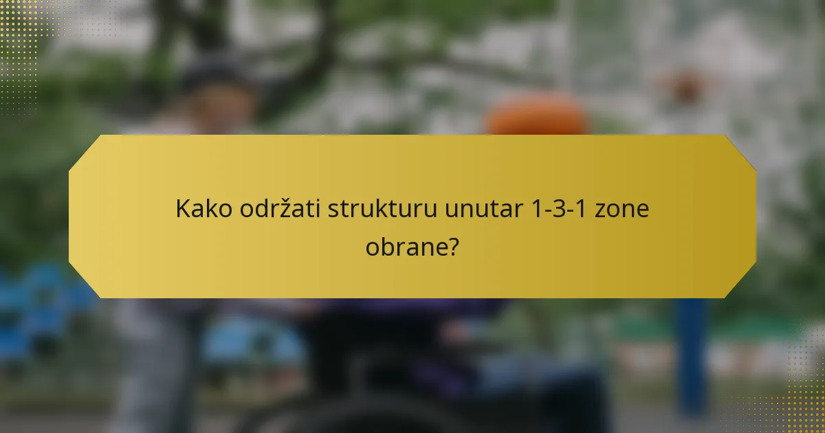 Kako održati strukturu unutar 1-3-1 zone obrane?