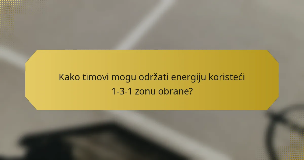 Kako timovi mogu održati energiju koristeći 1-3-1 zonu obrane?