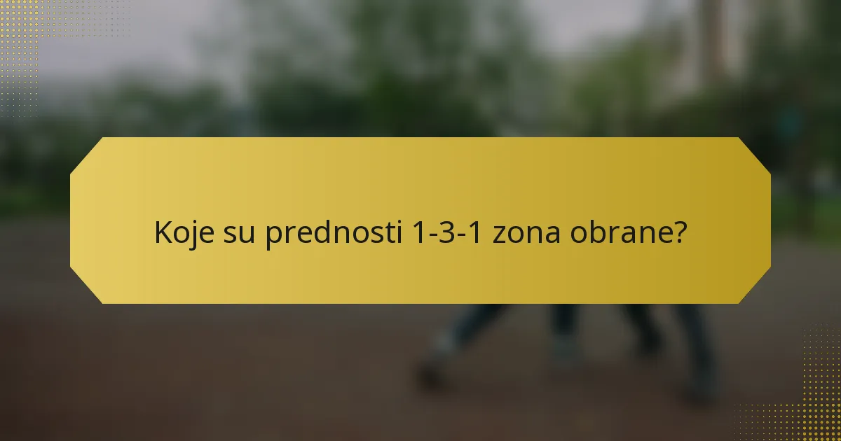 Koje su prednosti 1-3-1 zona obrane?