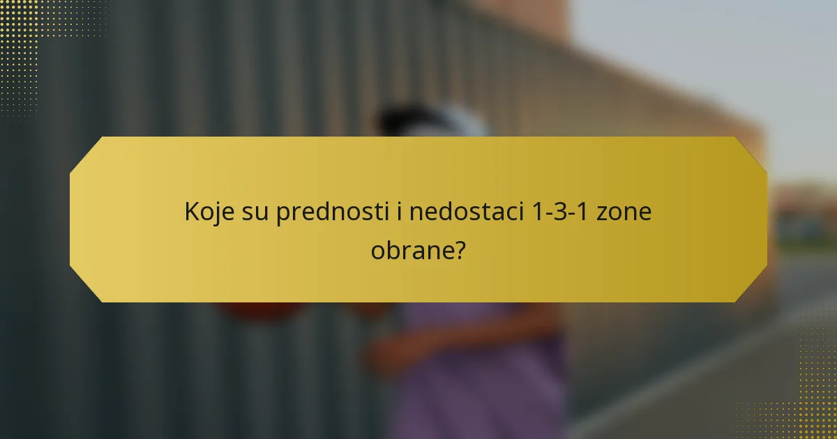Koje su prednosti i nedostaci 1-3-1 zone obrane?