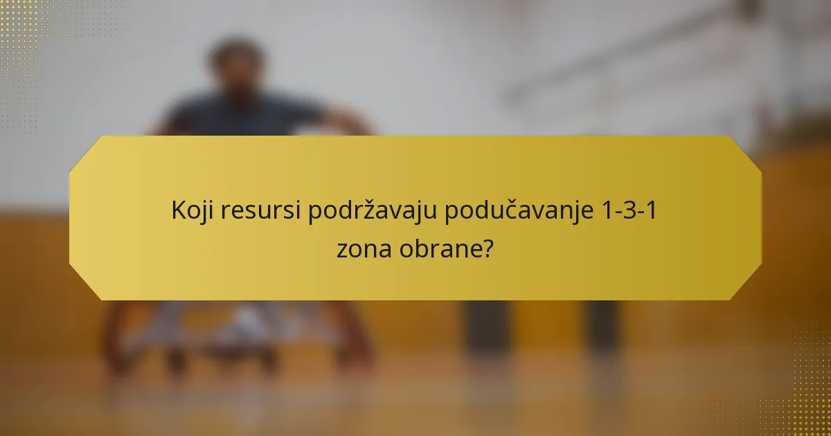 Koji resursi podržavaju podučavanje 1-3-1 zona obrane?